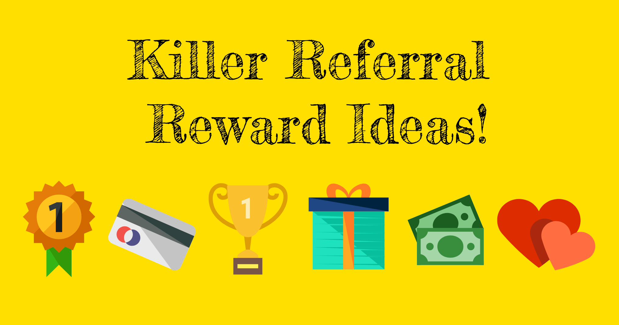 Killer referral reward ideas 